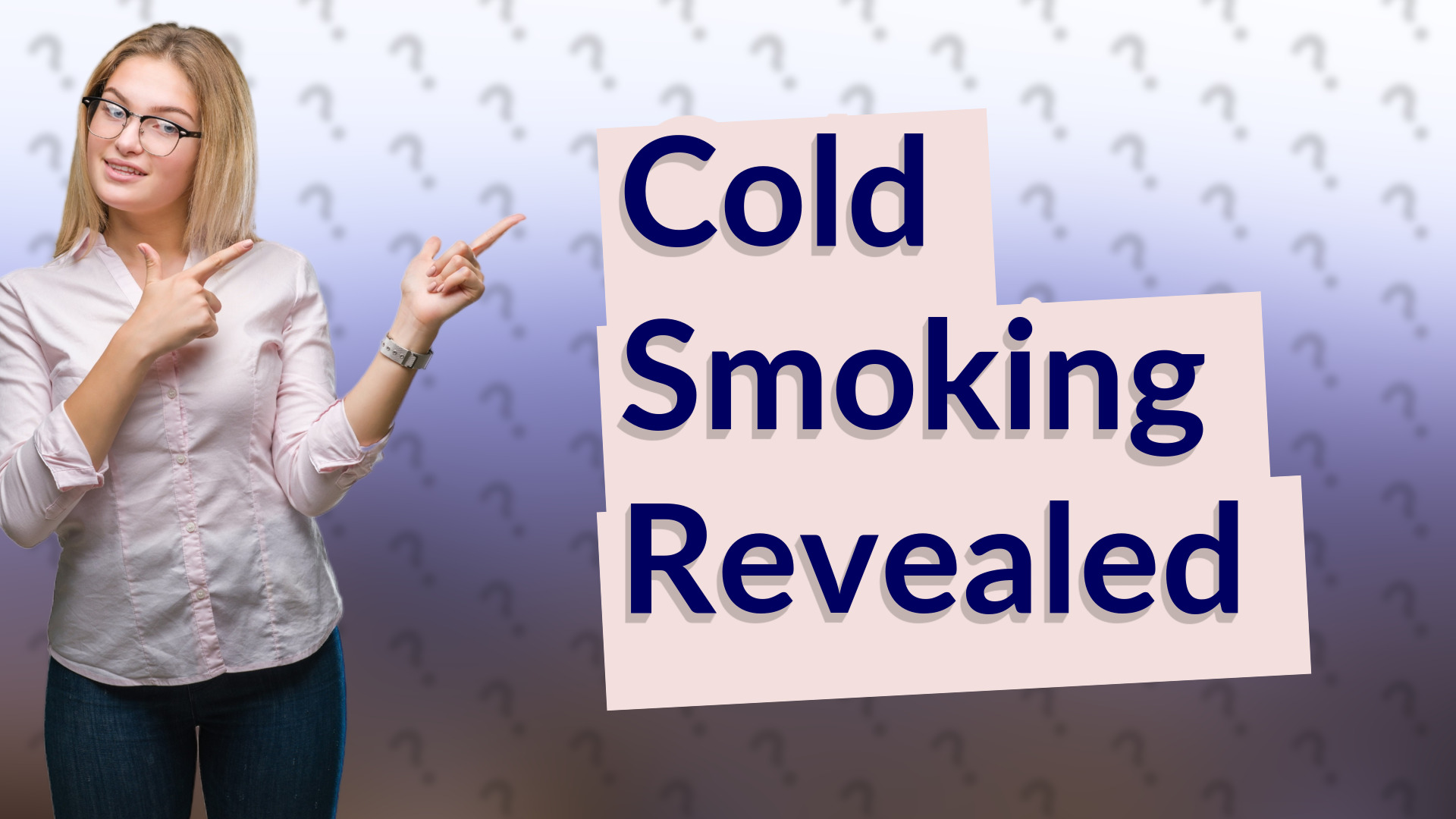 Cold Smoking Revealed