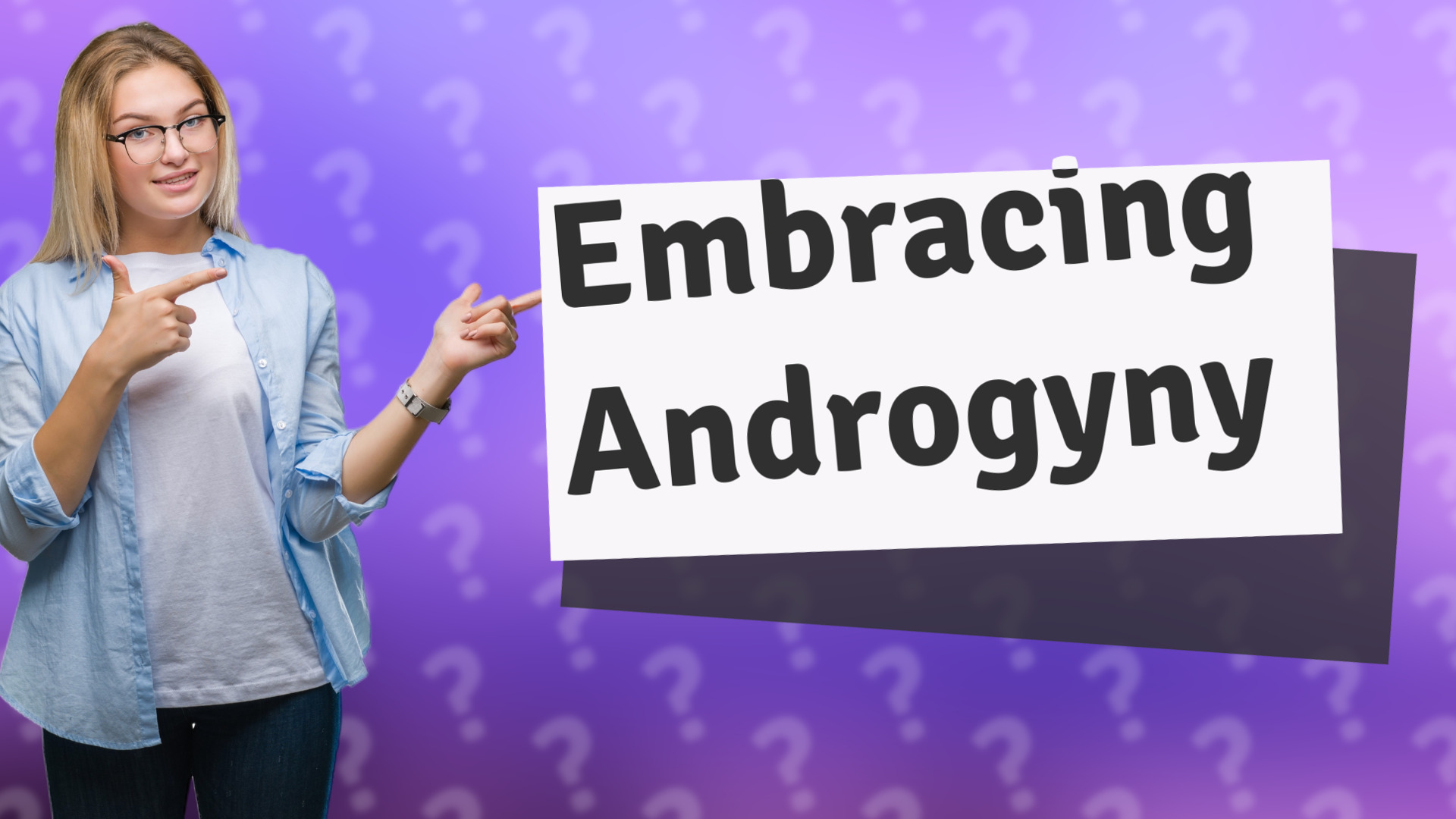 Embracing Androgyny