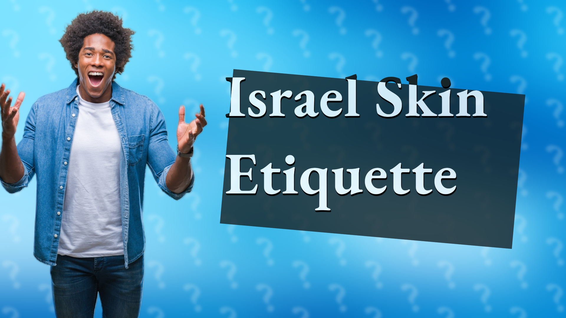 Israel Skin Etiquette
