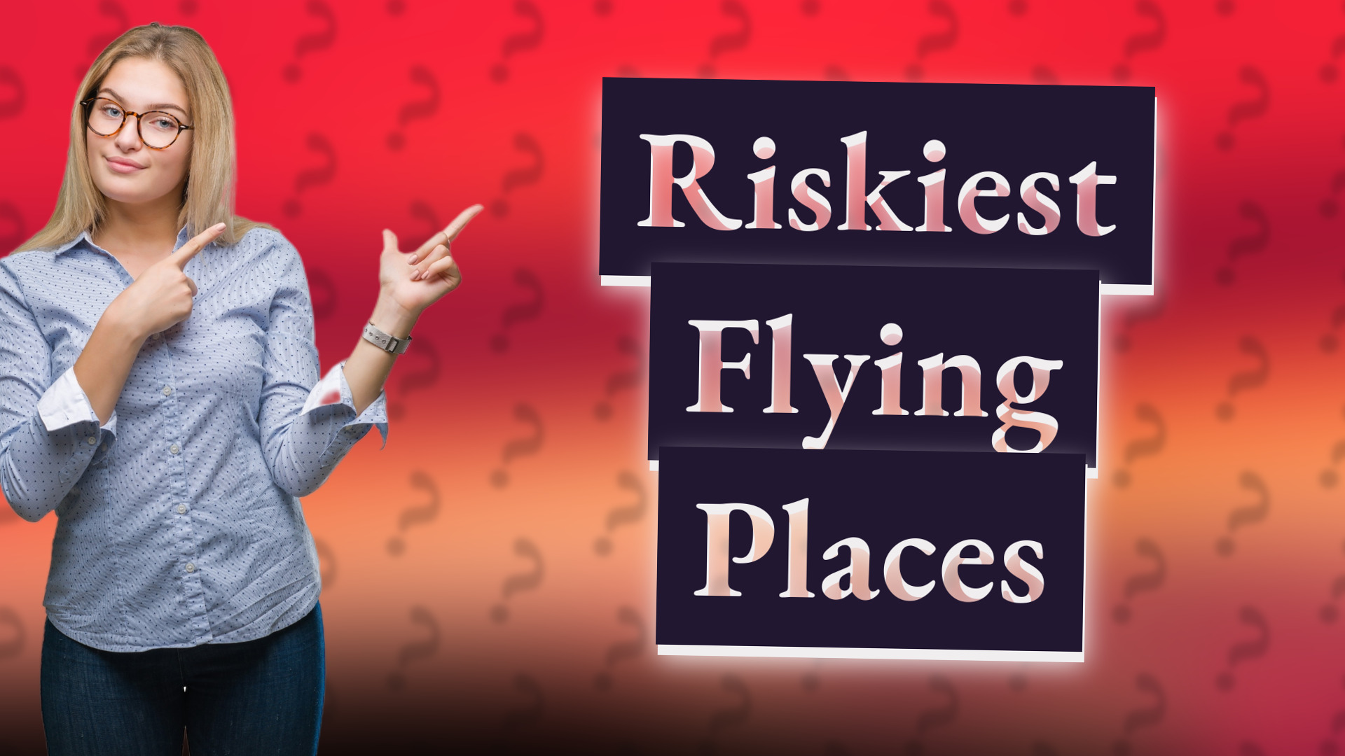 Riskiest Flying Places