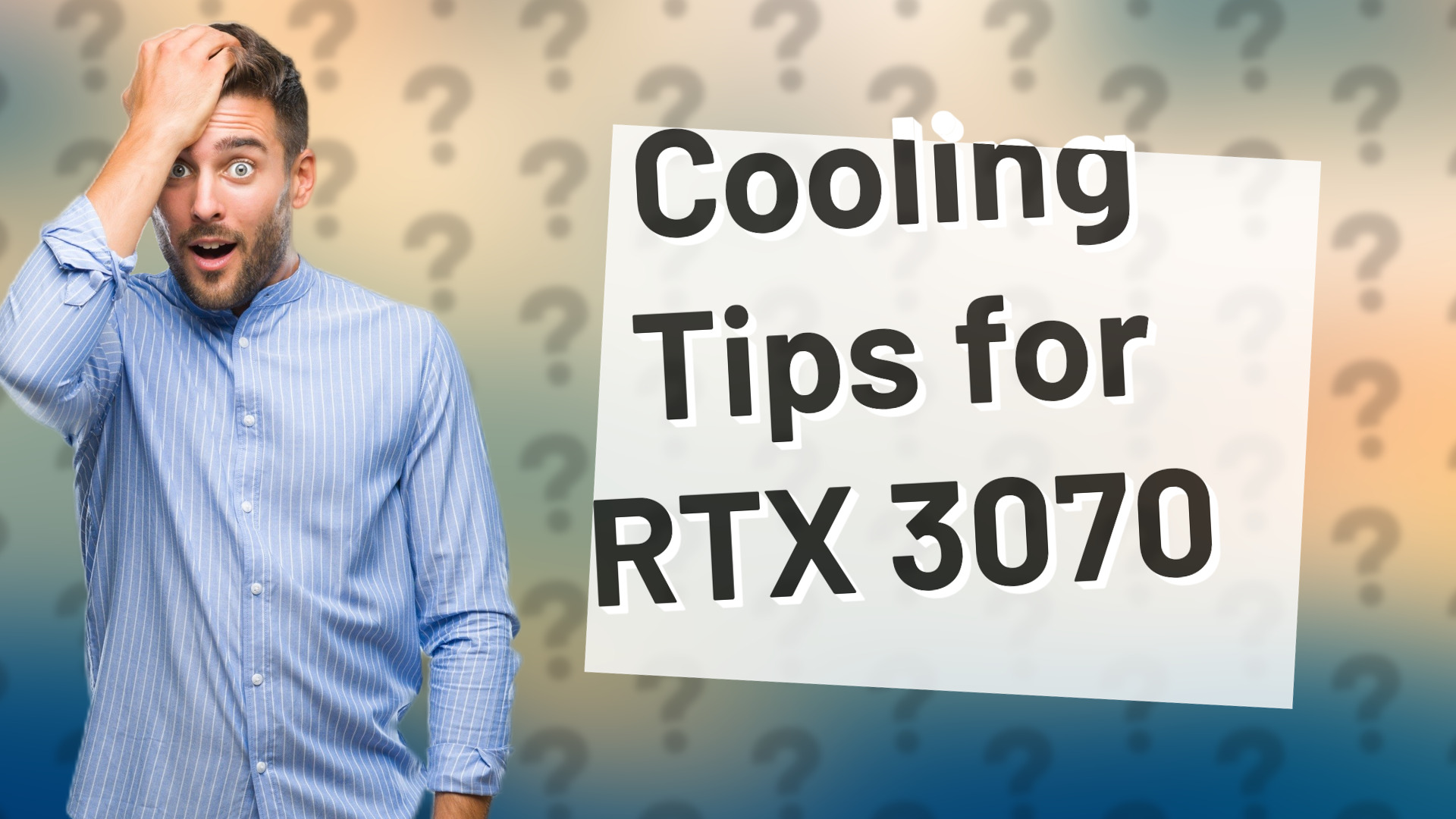 Cooling Tips for RTX 3070