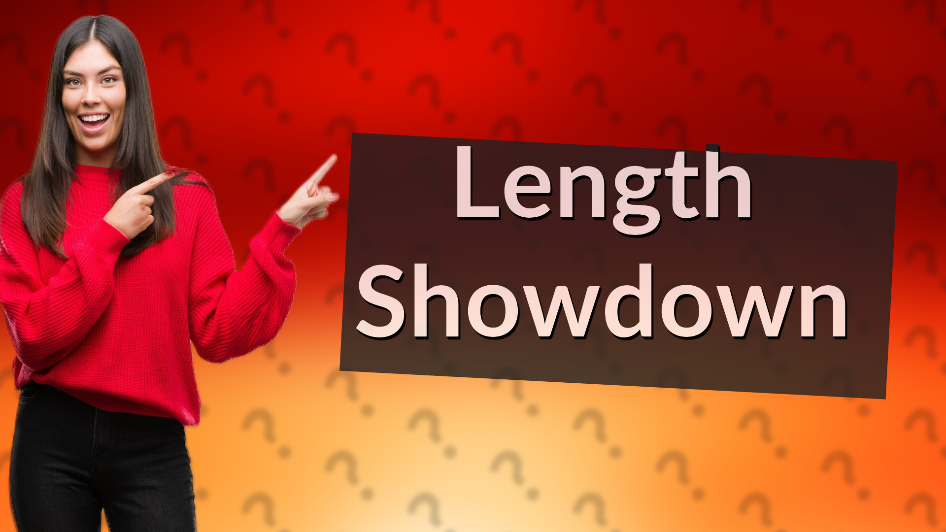 Length Showdown