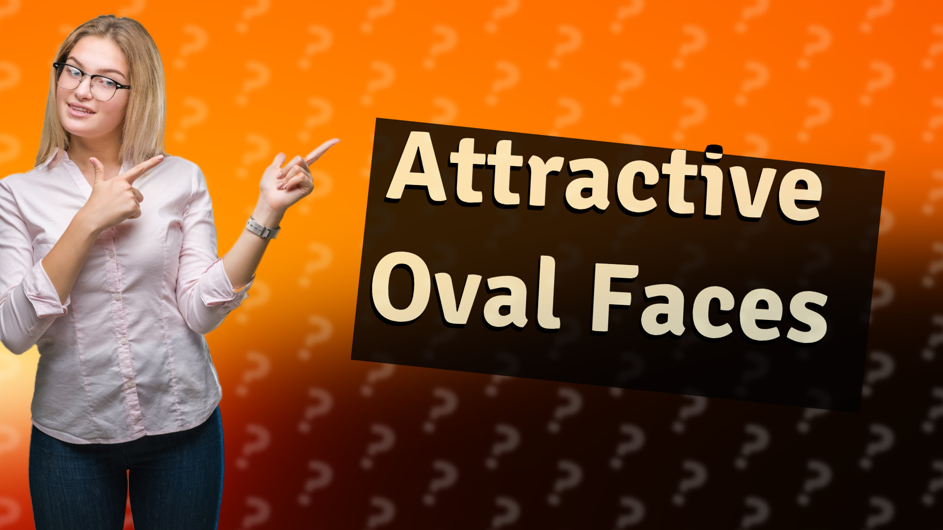 Attractive Oval Faces
