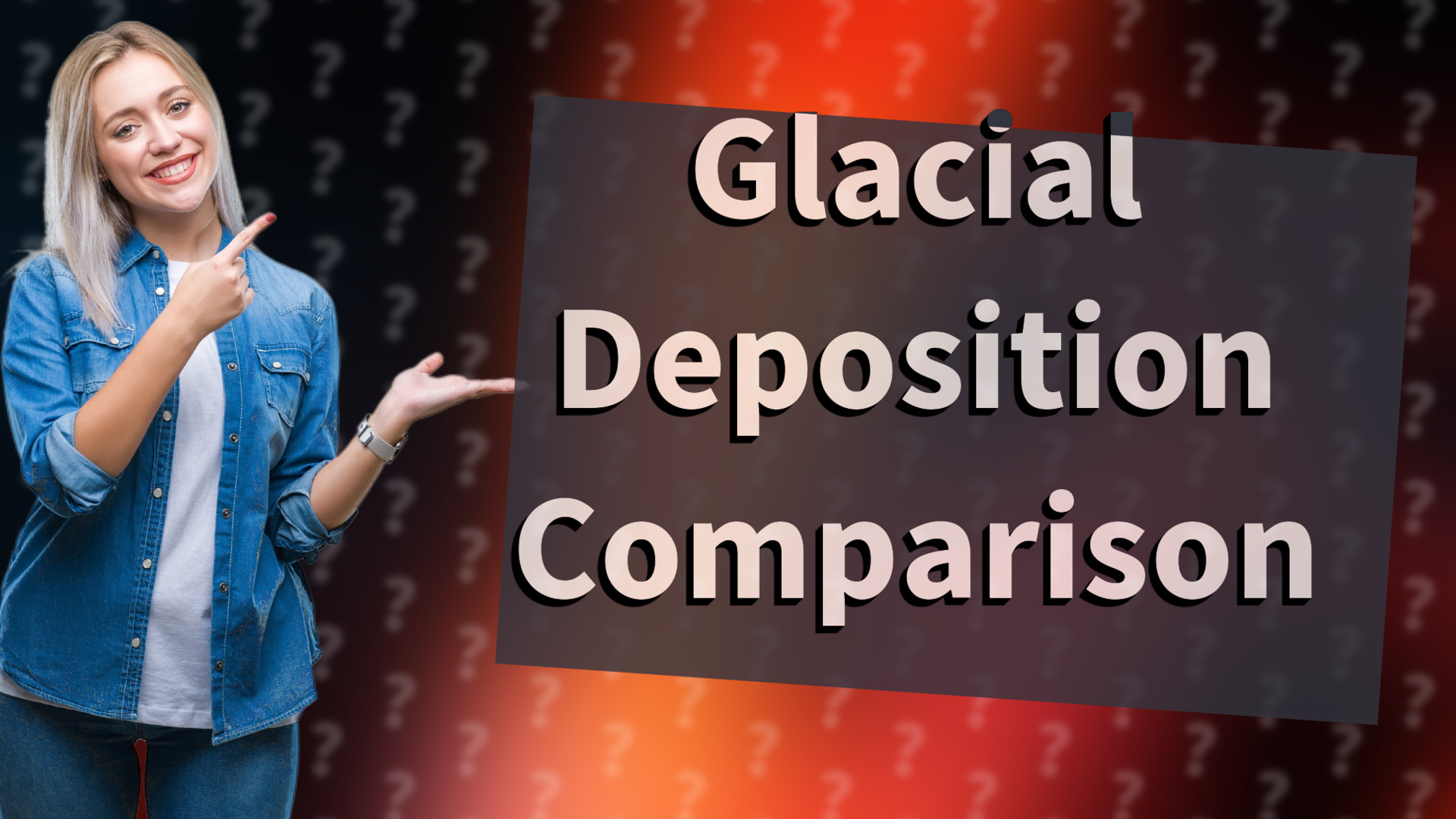 Glacial Deposition Comparison