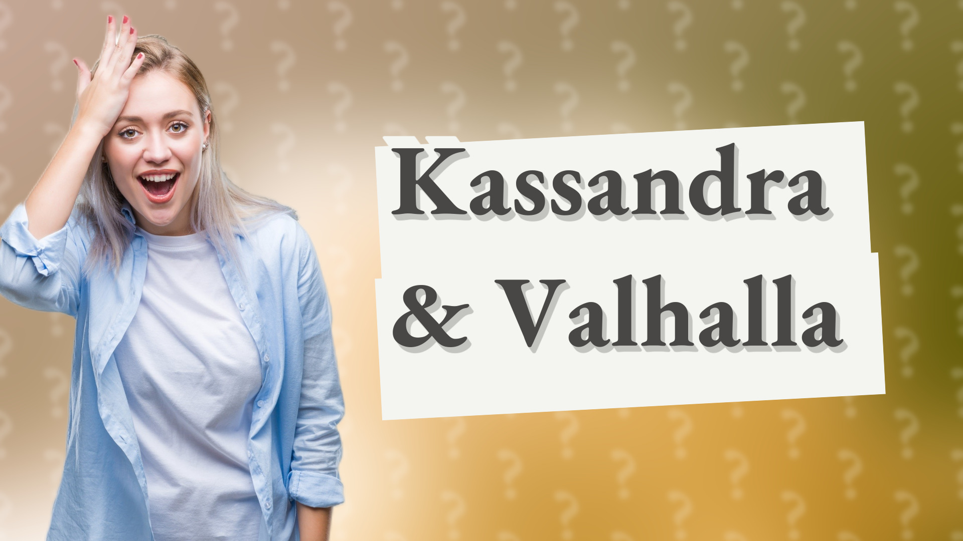 Kassandra & Valhalla