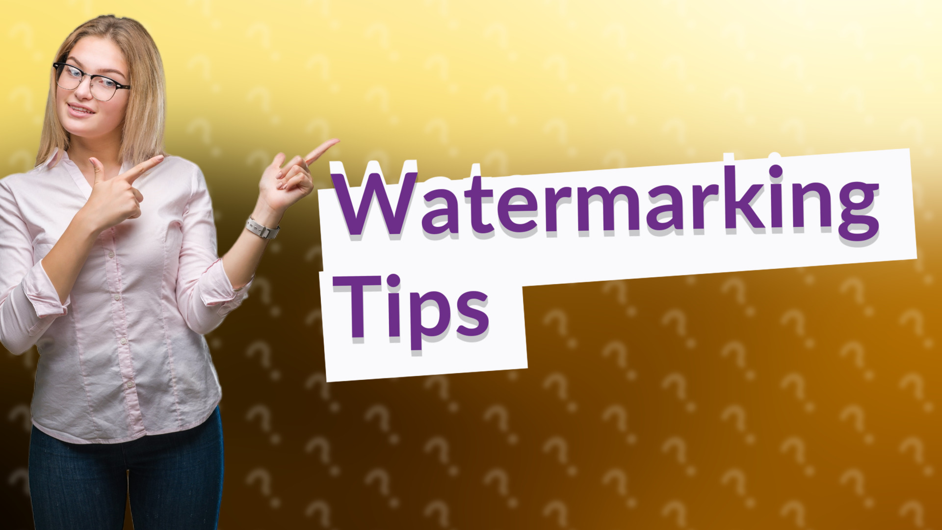 Watermarking Tips