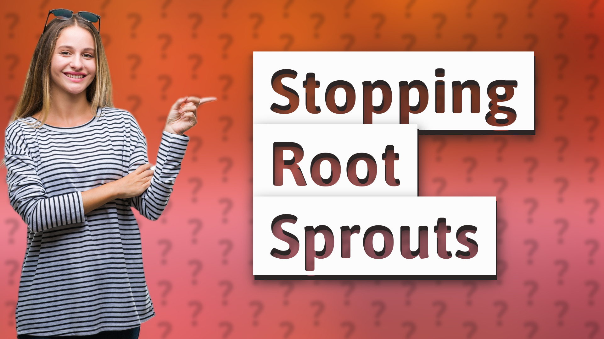 Stopping Root Sprouts