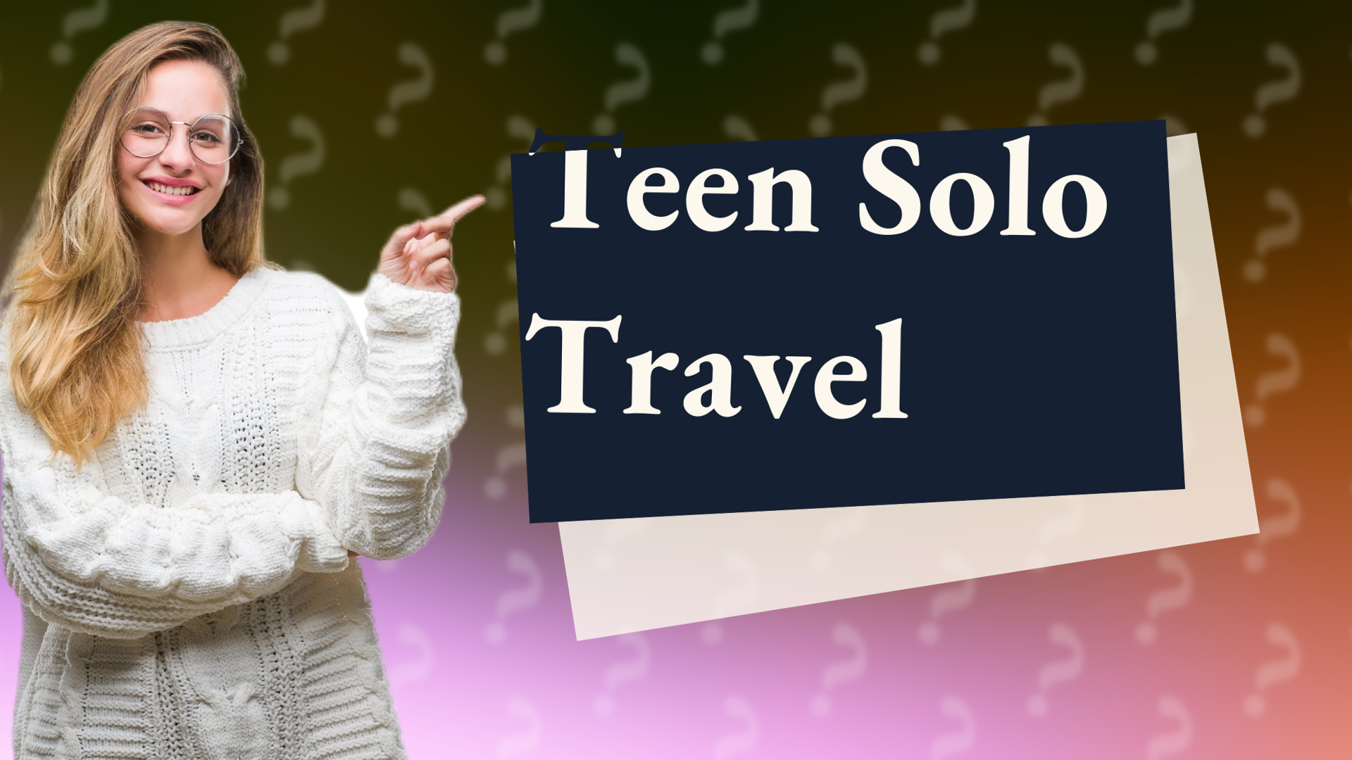 Teen Solo Travel