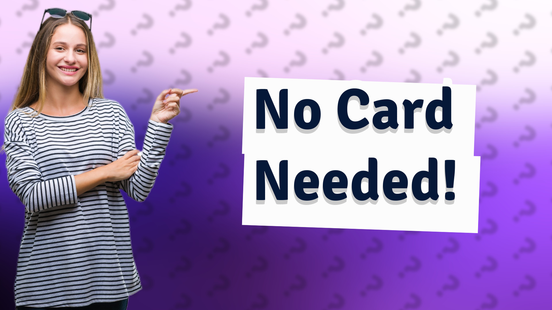 No Card Needed!