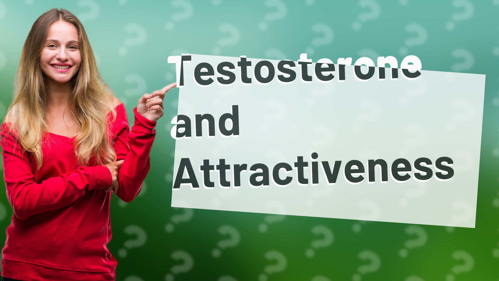 Testosterone and Attractiveness