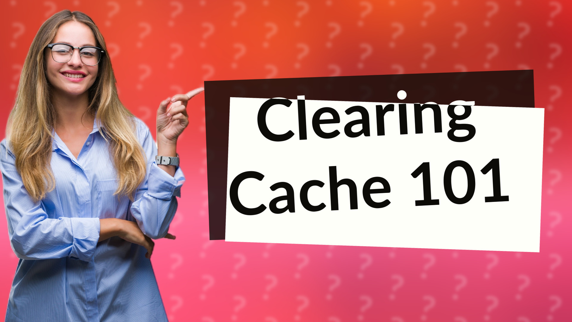 Clearing Cache 101