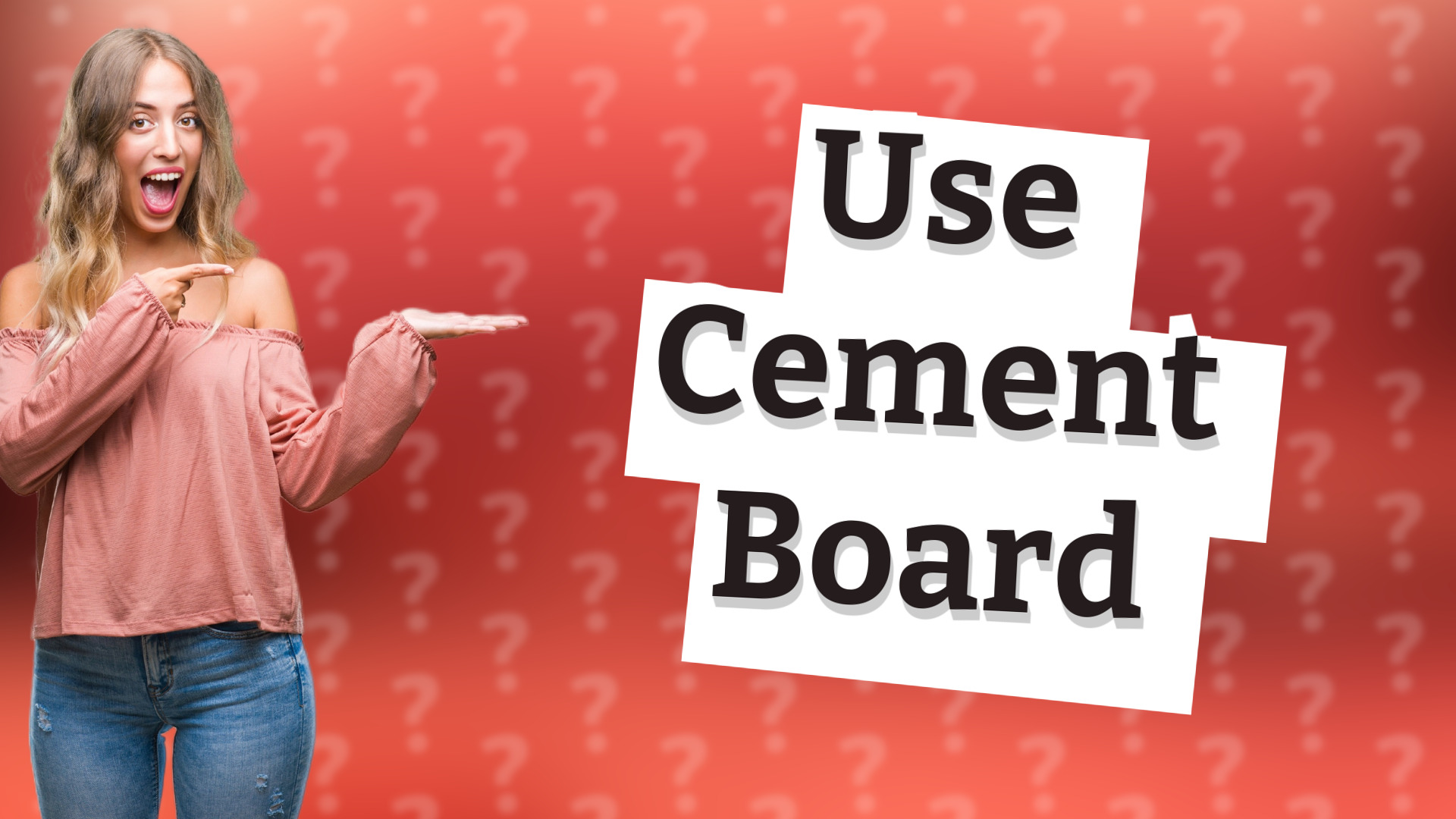 Use Cement Board