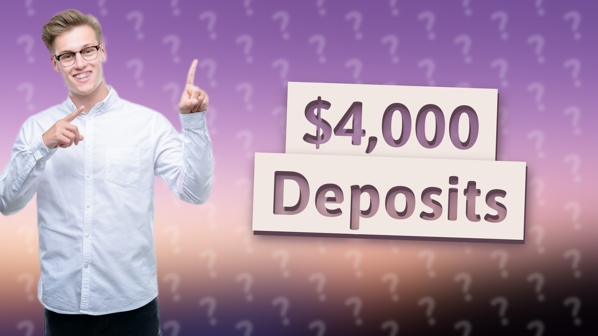 $4,000 Deposits