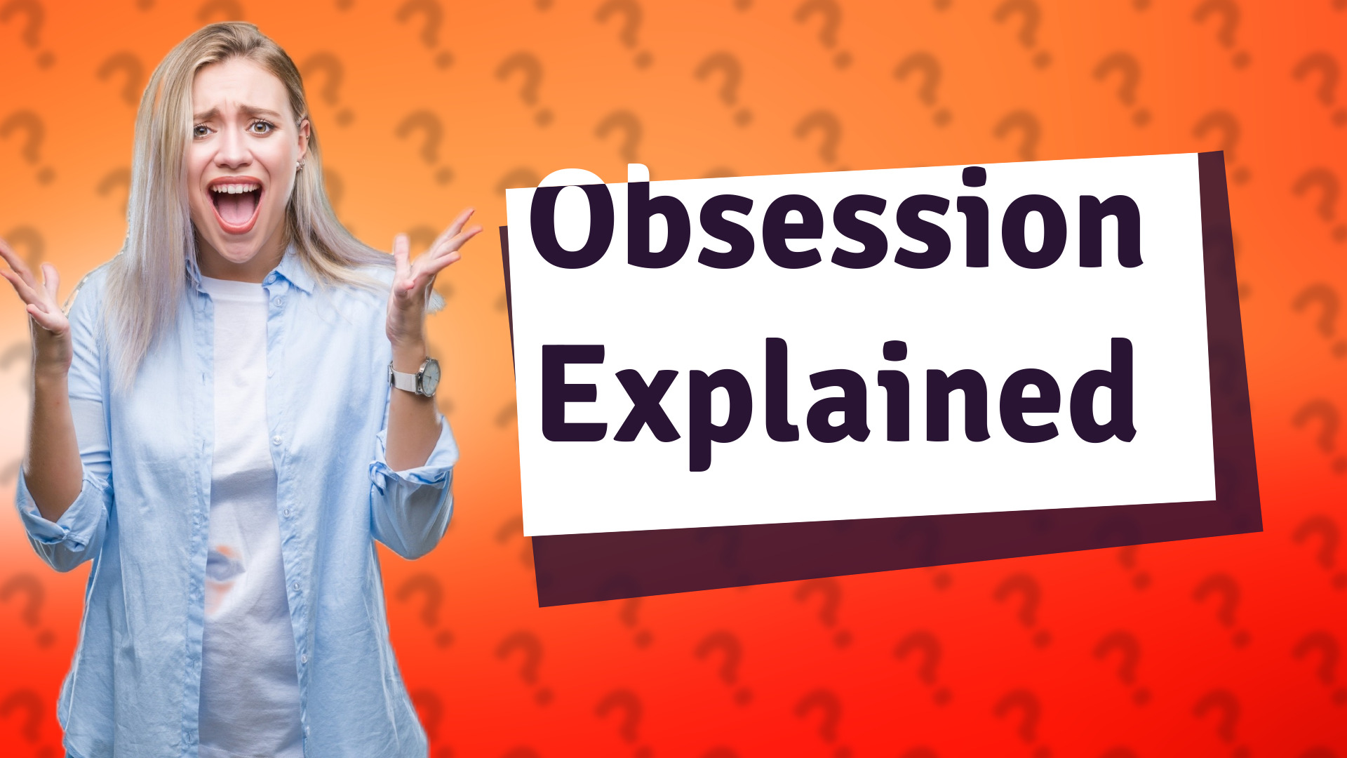 Obsession Explained