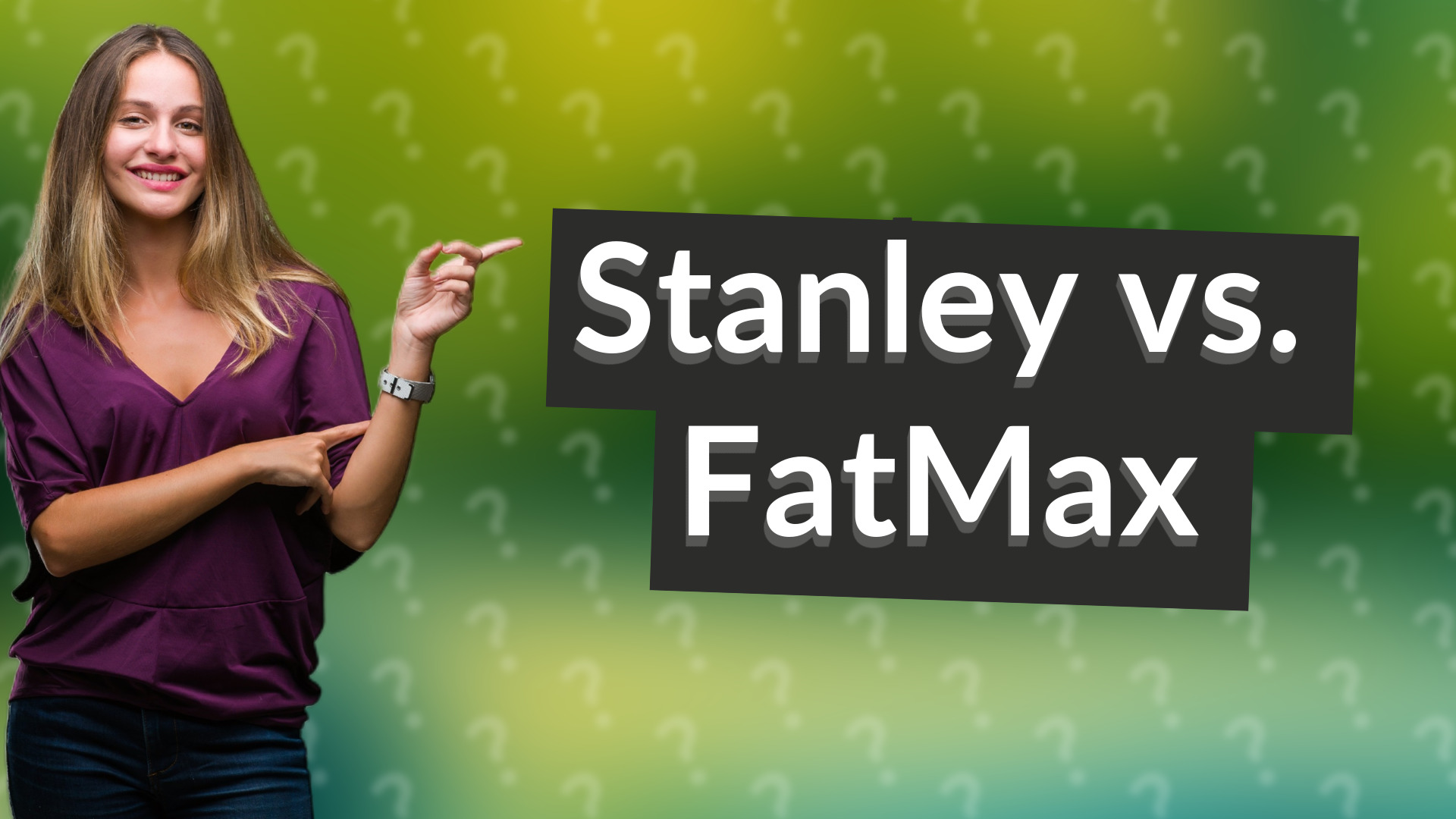 Stanley vs. FatMax