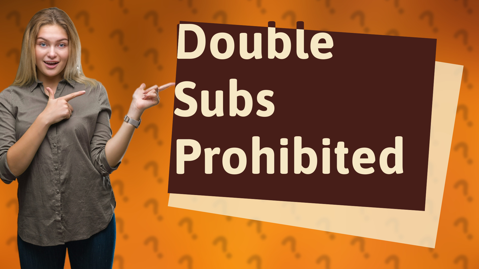 Double Subs Prohibited