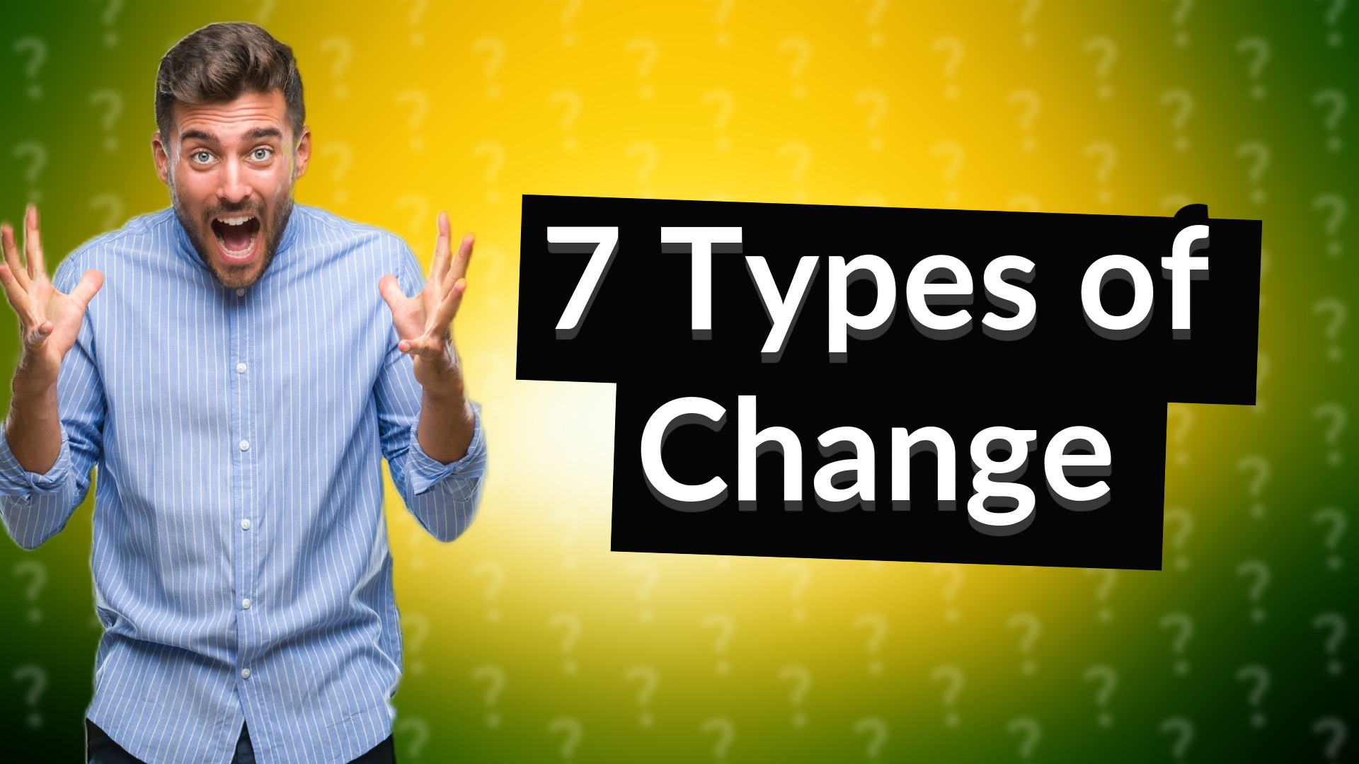 7 Types of Change