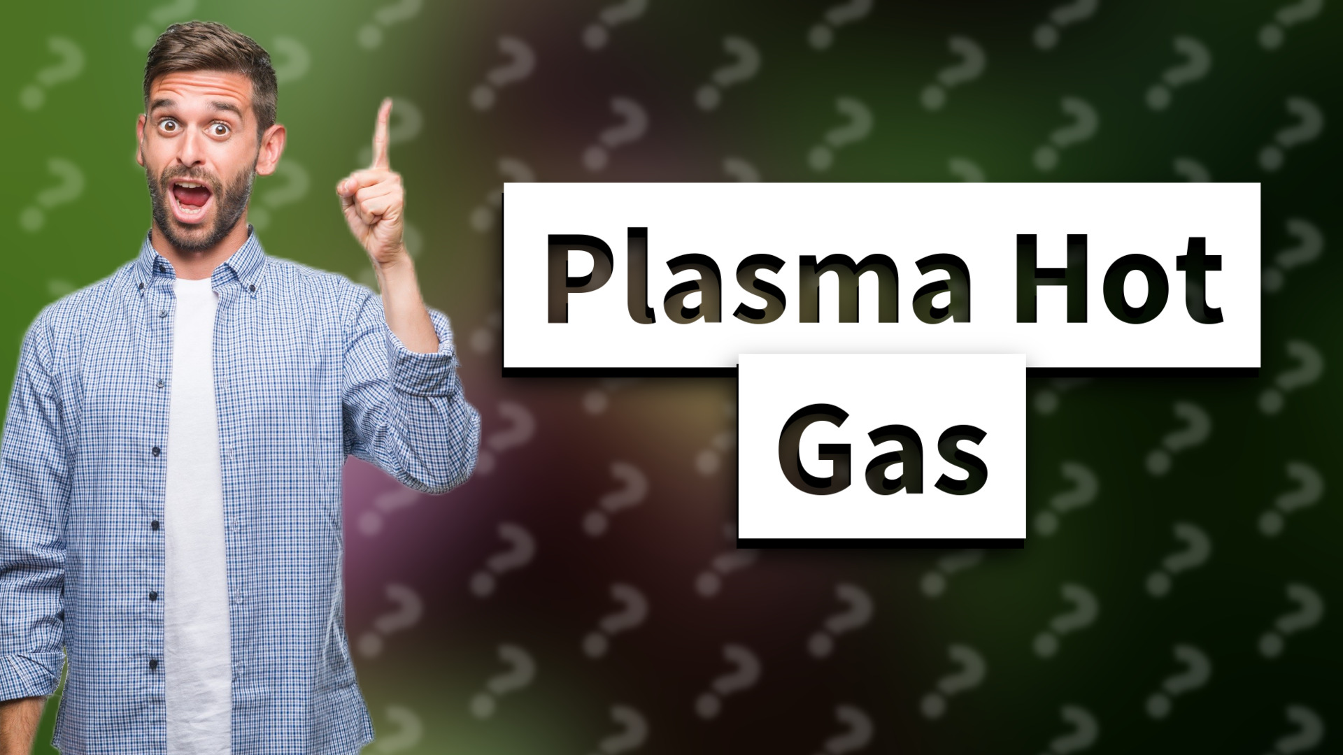 Plasma Hot Gas
