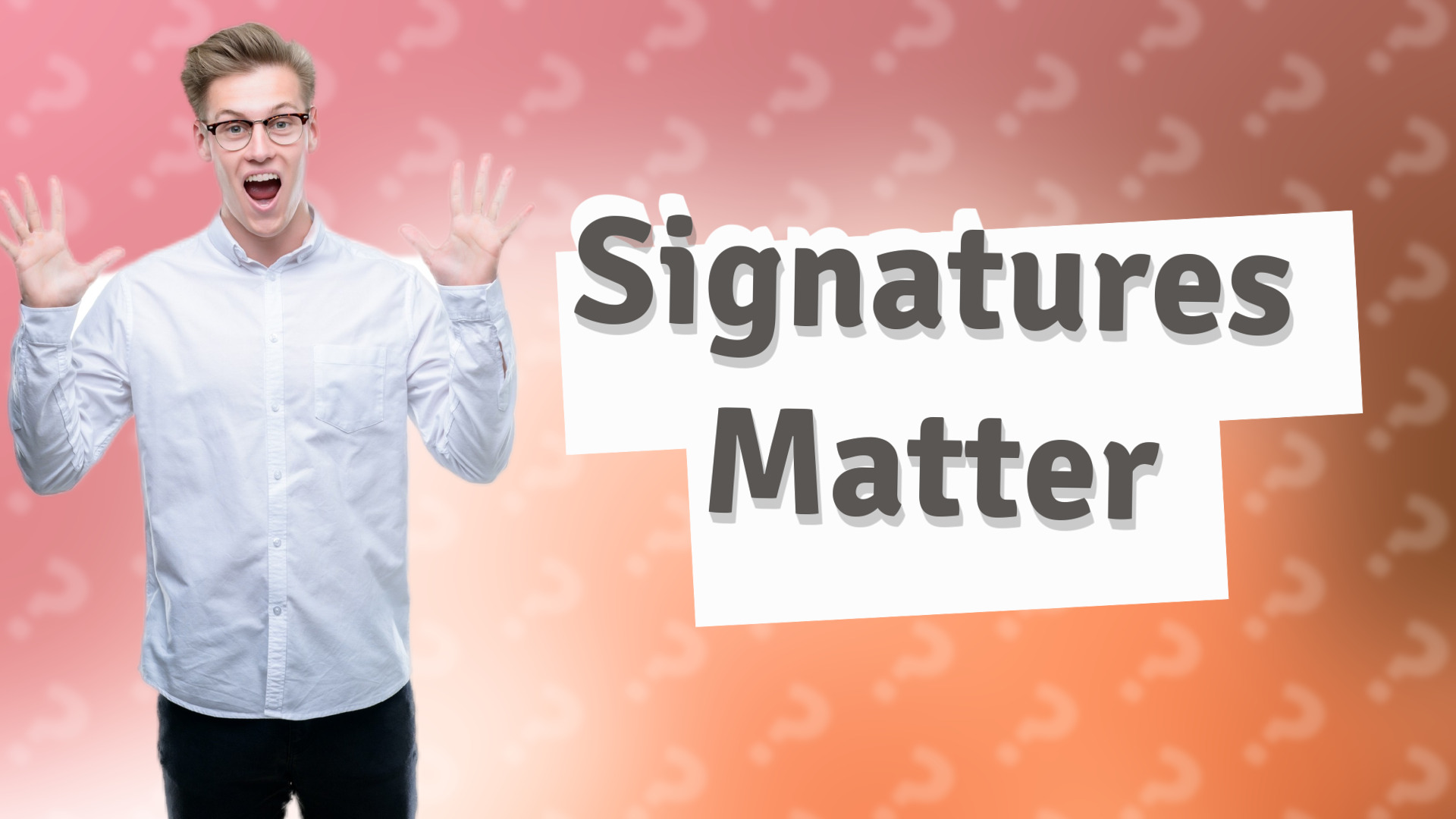Signatures Matter