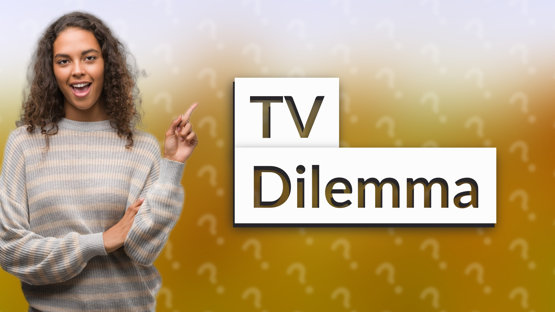 TV Dilemma