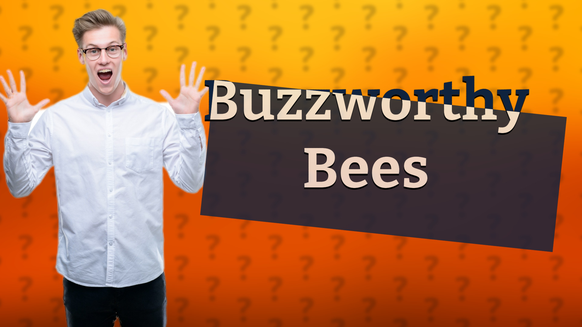 Buzzworthy Bees