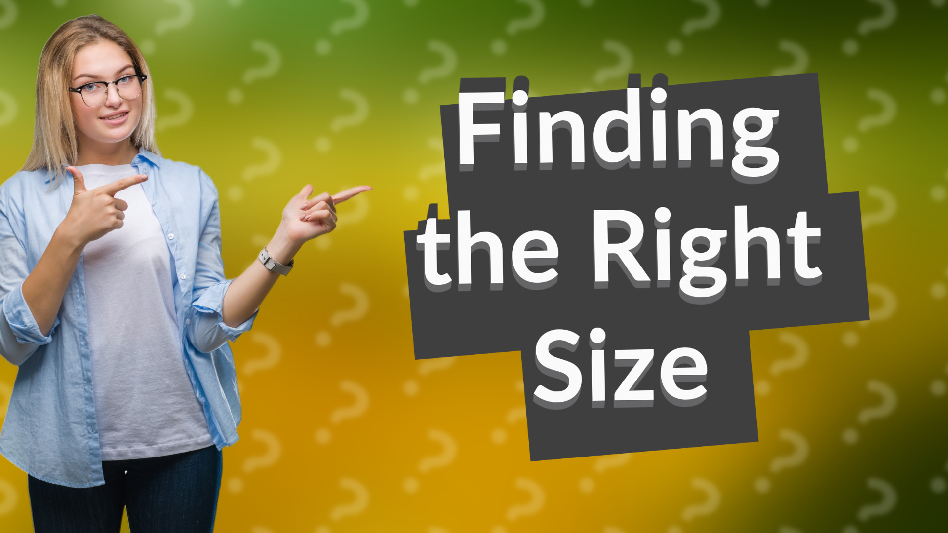 Finding the Right Size