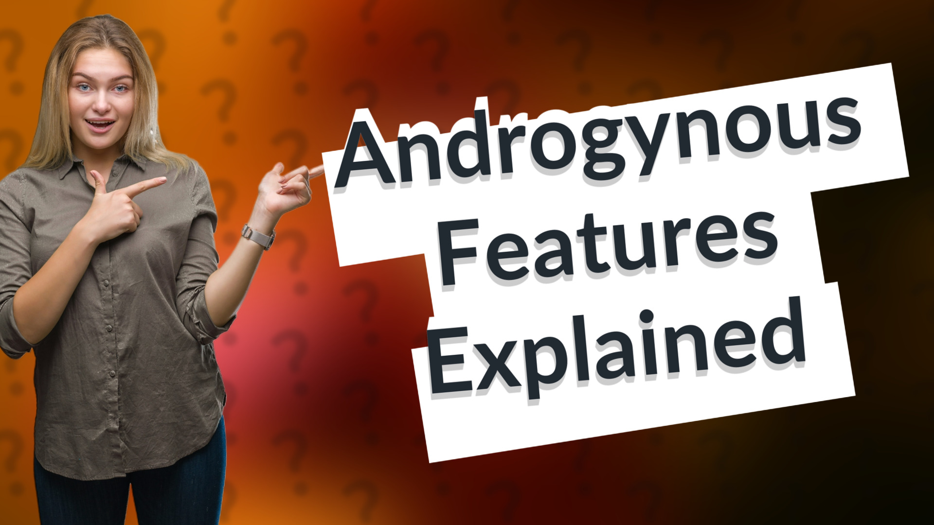 Androgynous Features Explained
