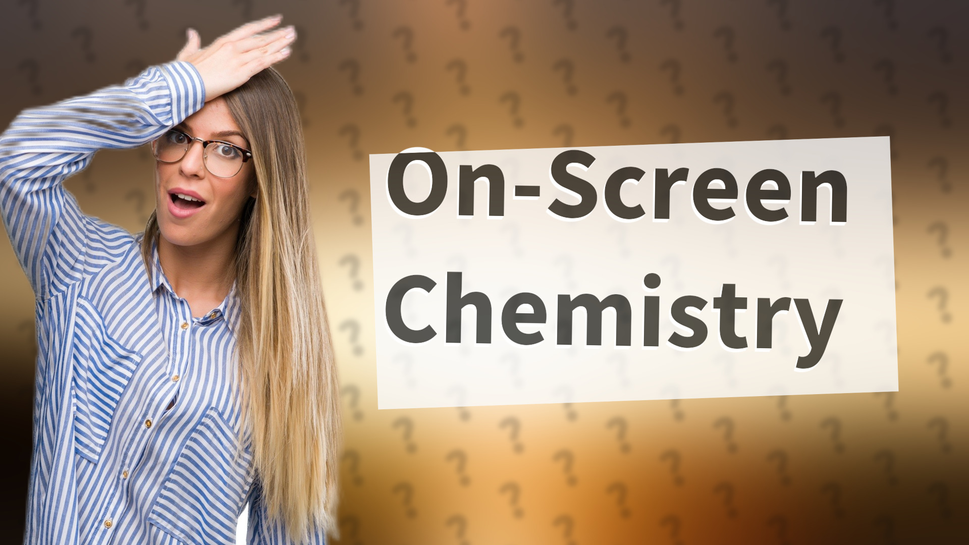 On-Screen Chemistry