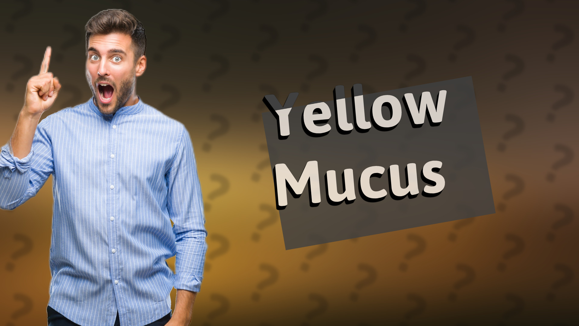 Yellow Mucus