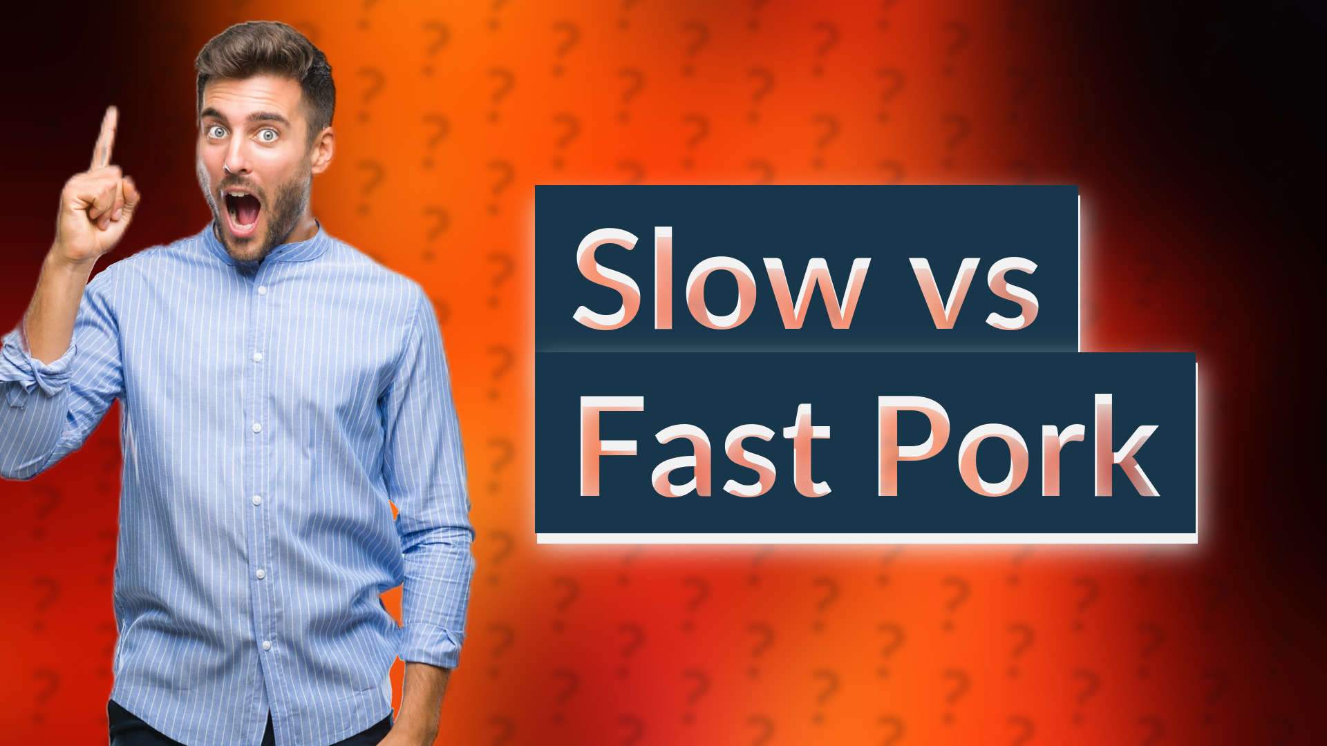 Slow vs Fast Pork