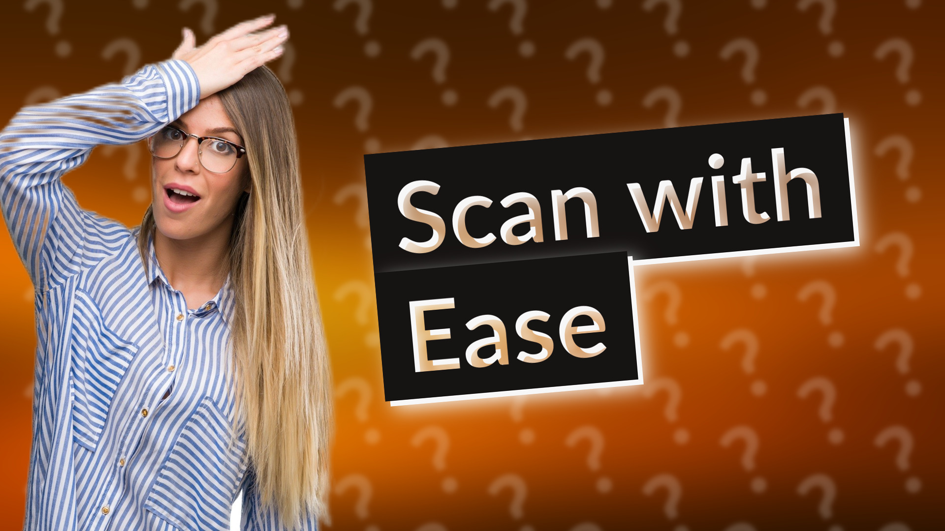 Scan with Ease