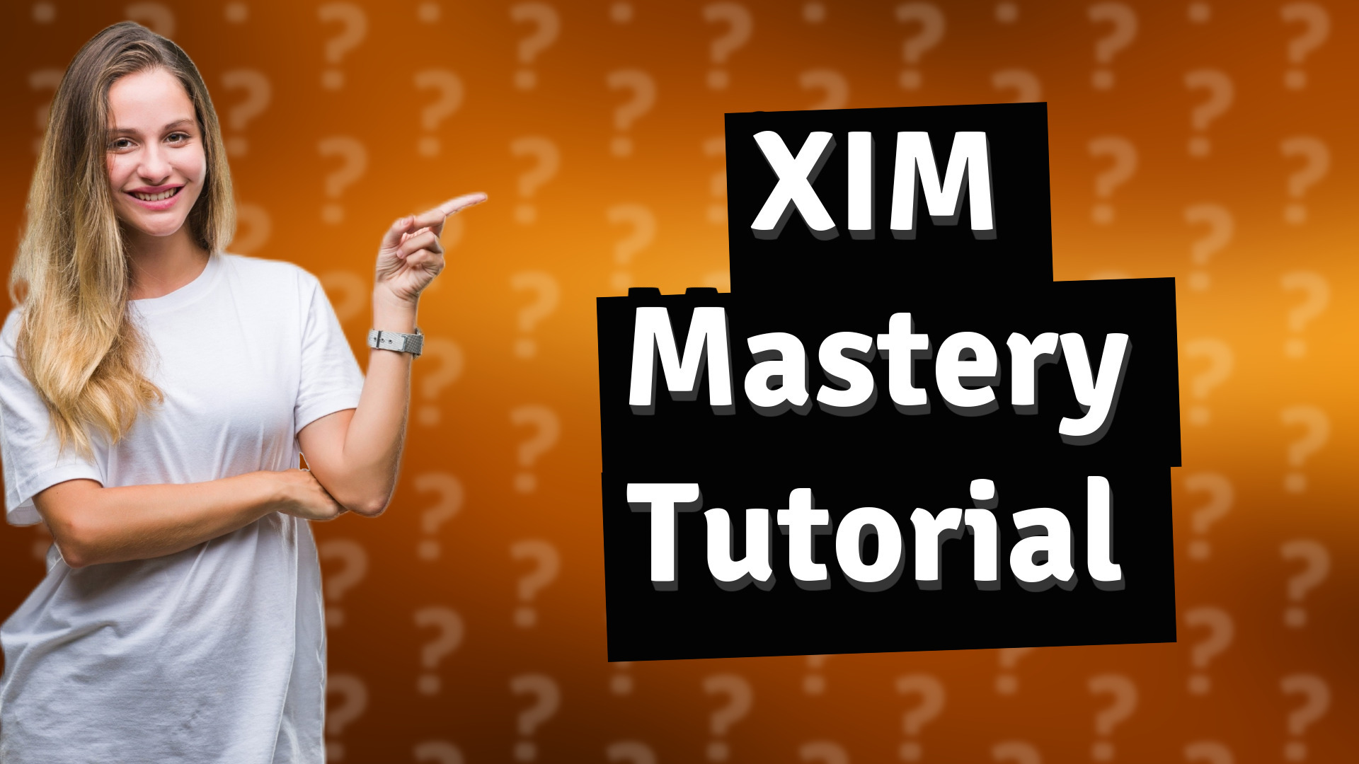 XIM Mastery Tutorial