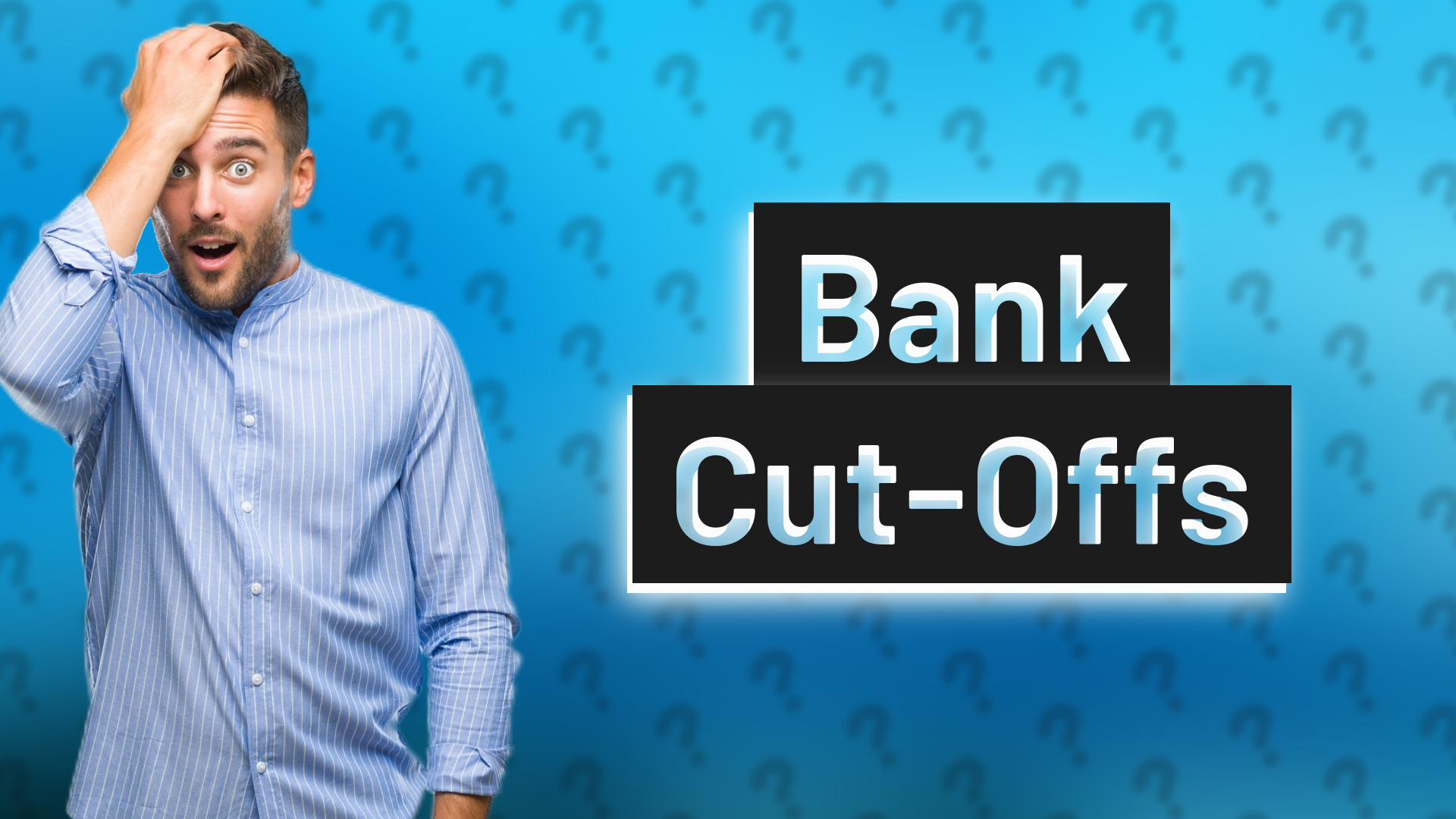 Bank Cut-Offs