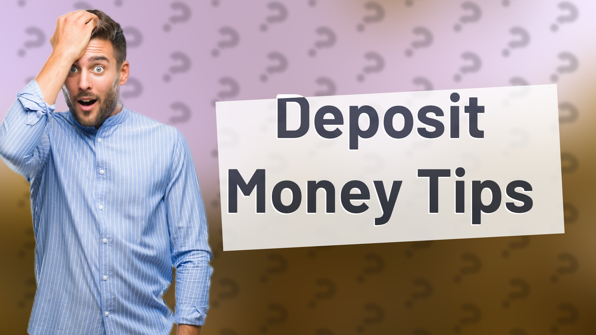 Deposit Money Tips