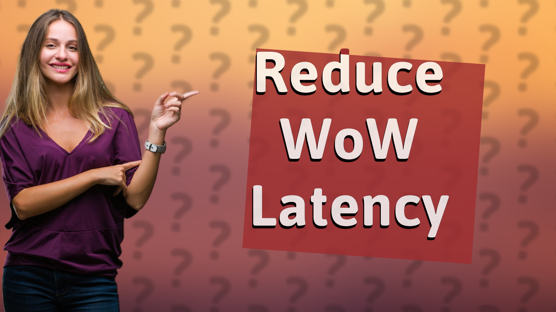 Reduce WoW Latency