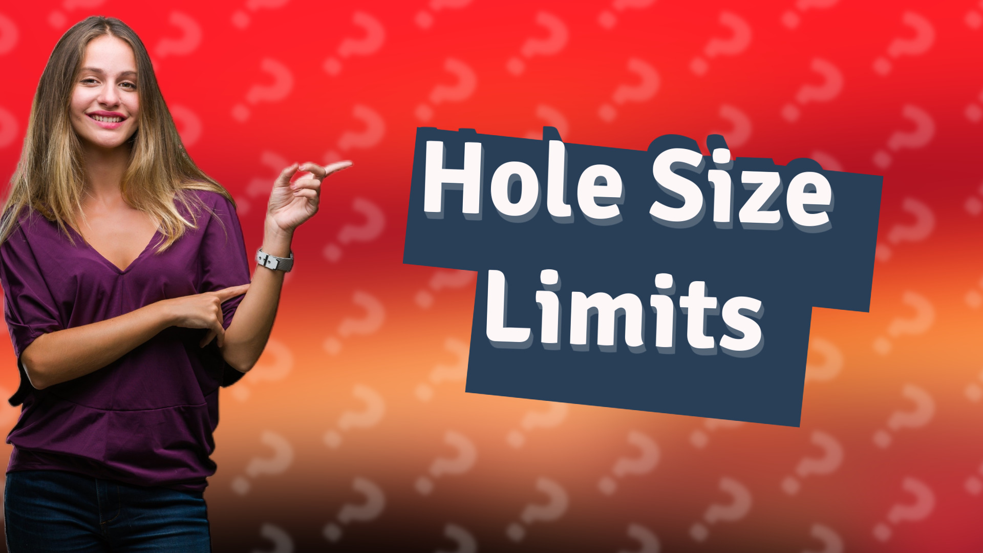 Hole Size Limits