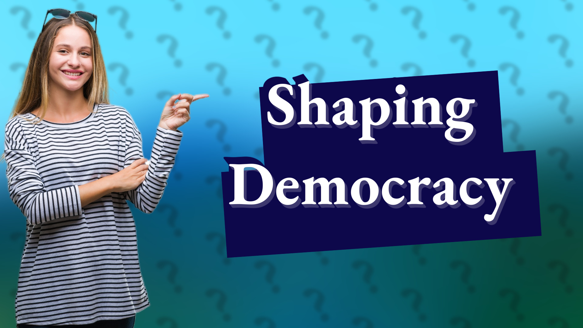 Shaping Democracy