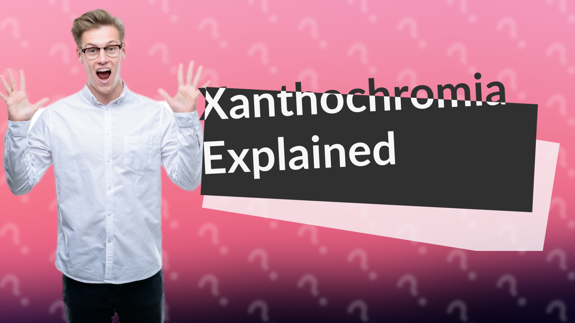 Xanthochromia Explained