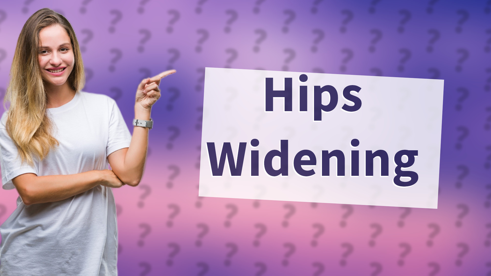 Hips Widening