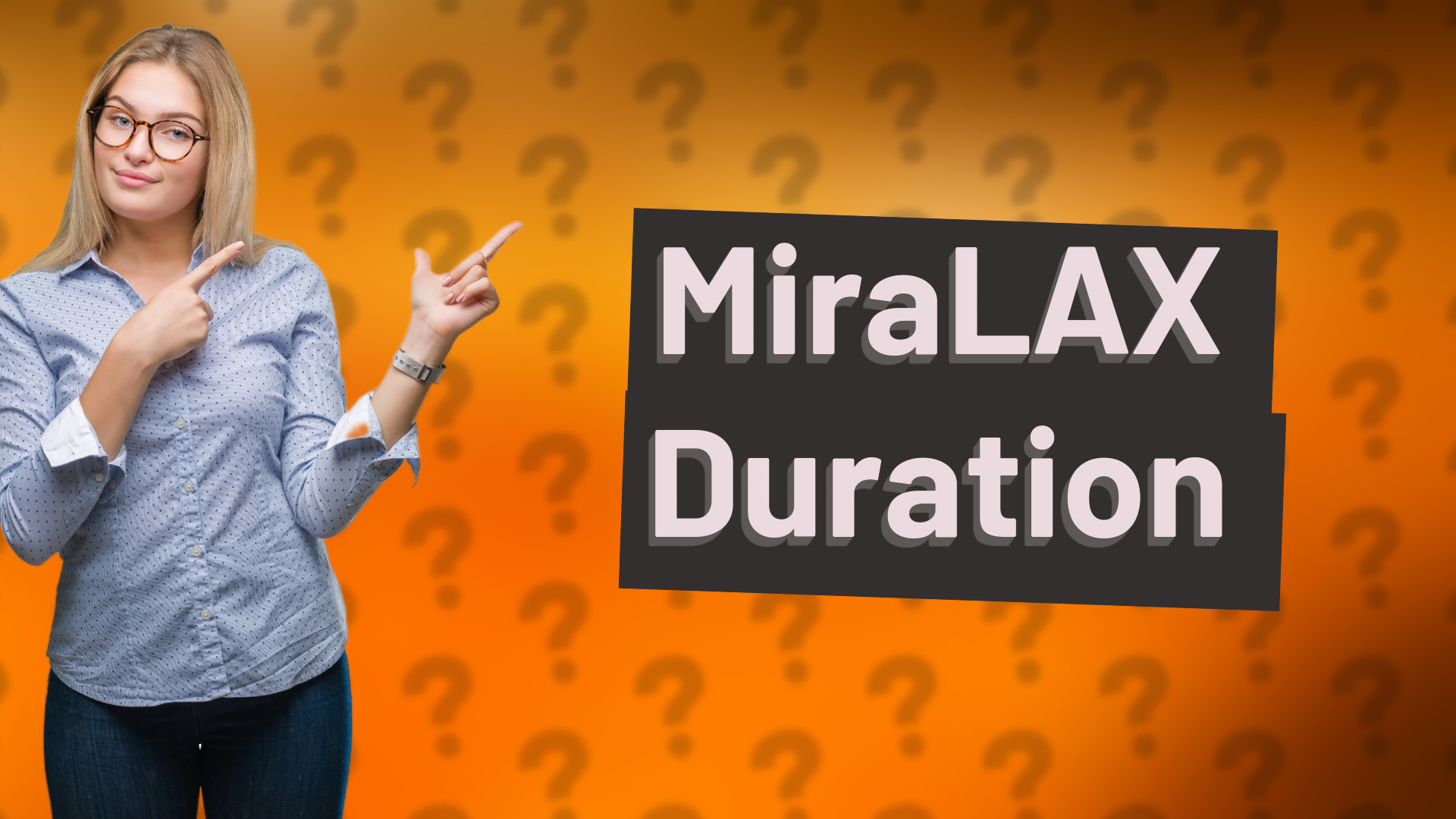 MiraLAX Duration