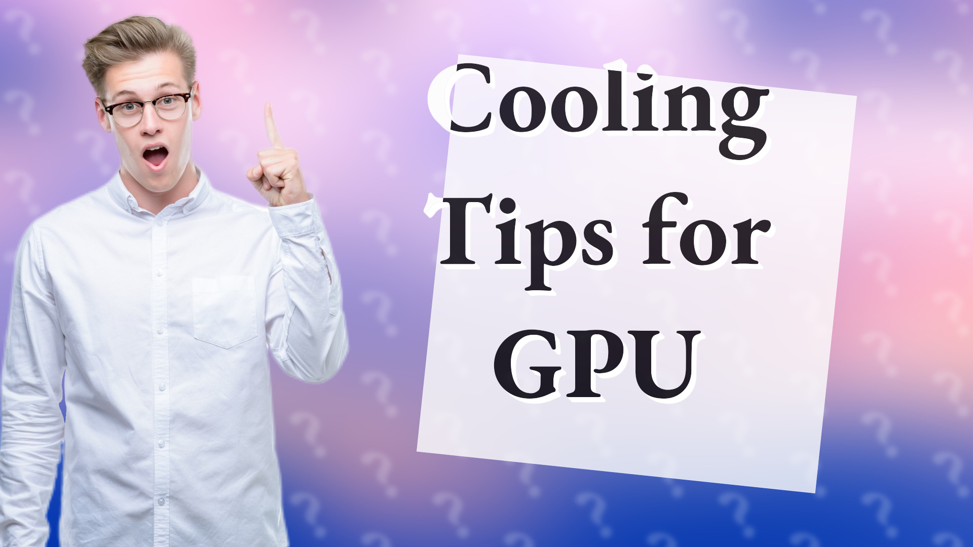 Cooling Tips for GPU