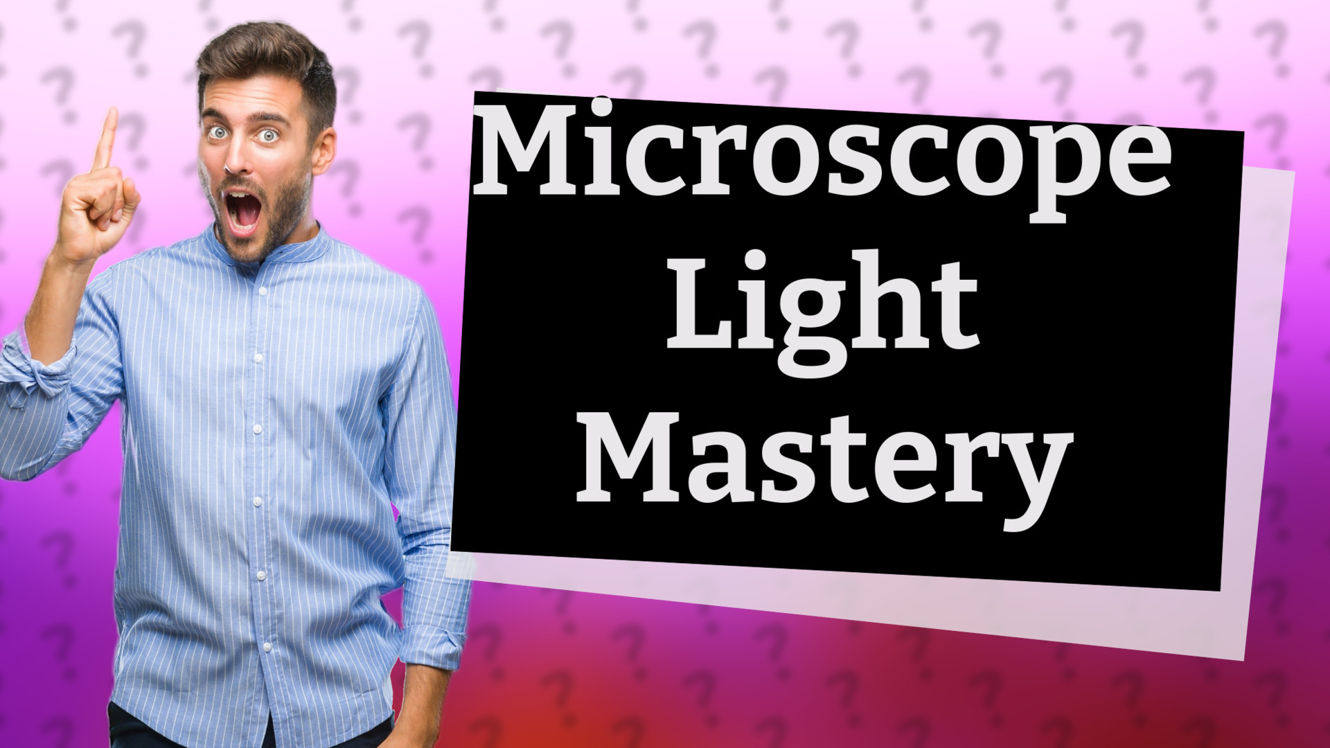 Microscope Light Mastery