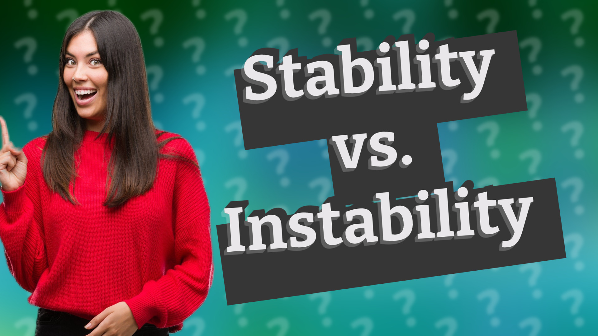 Stability vs. Instability
