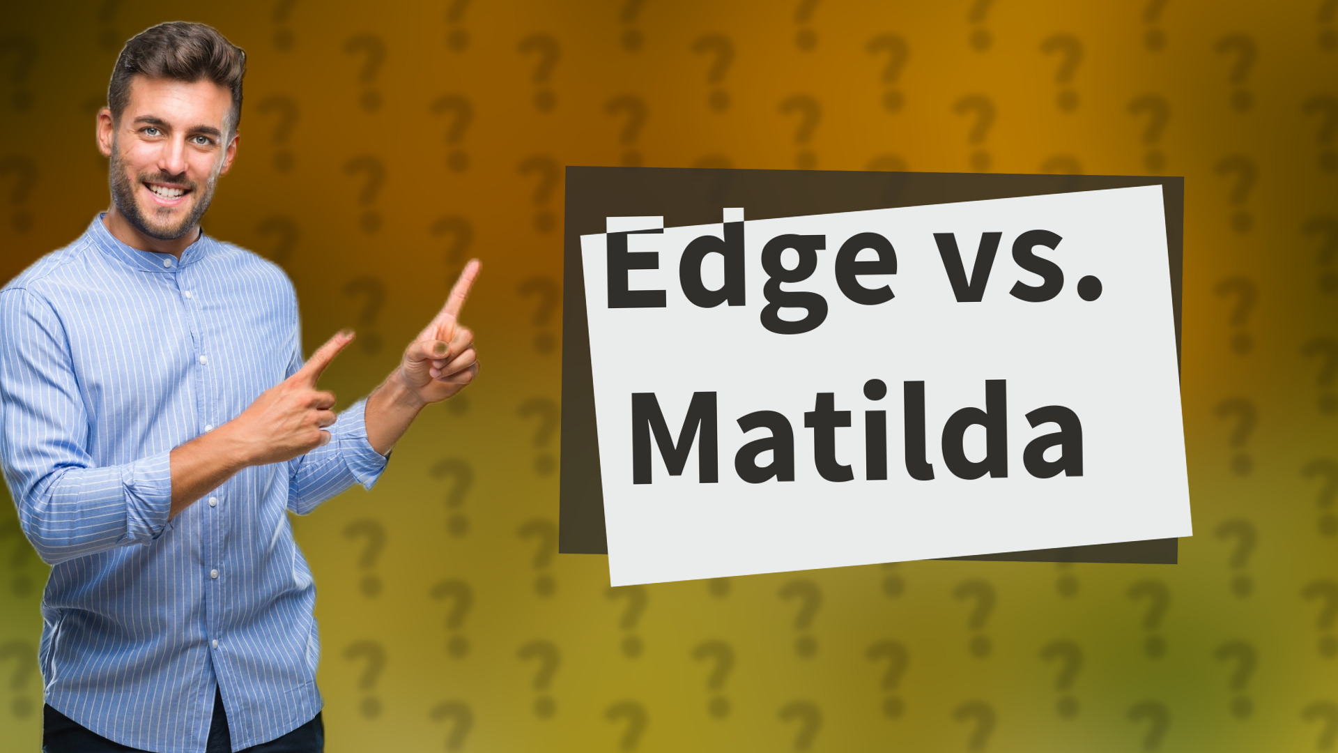 Edge vs. Matilda