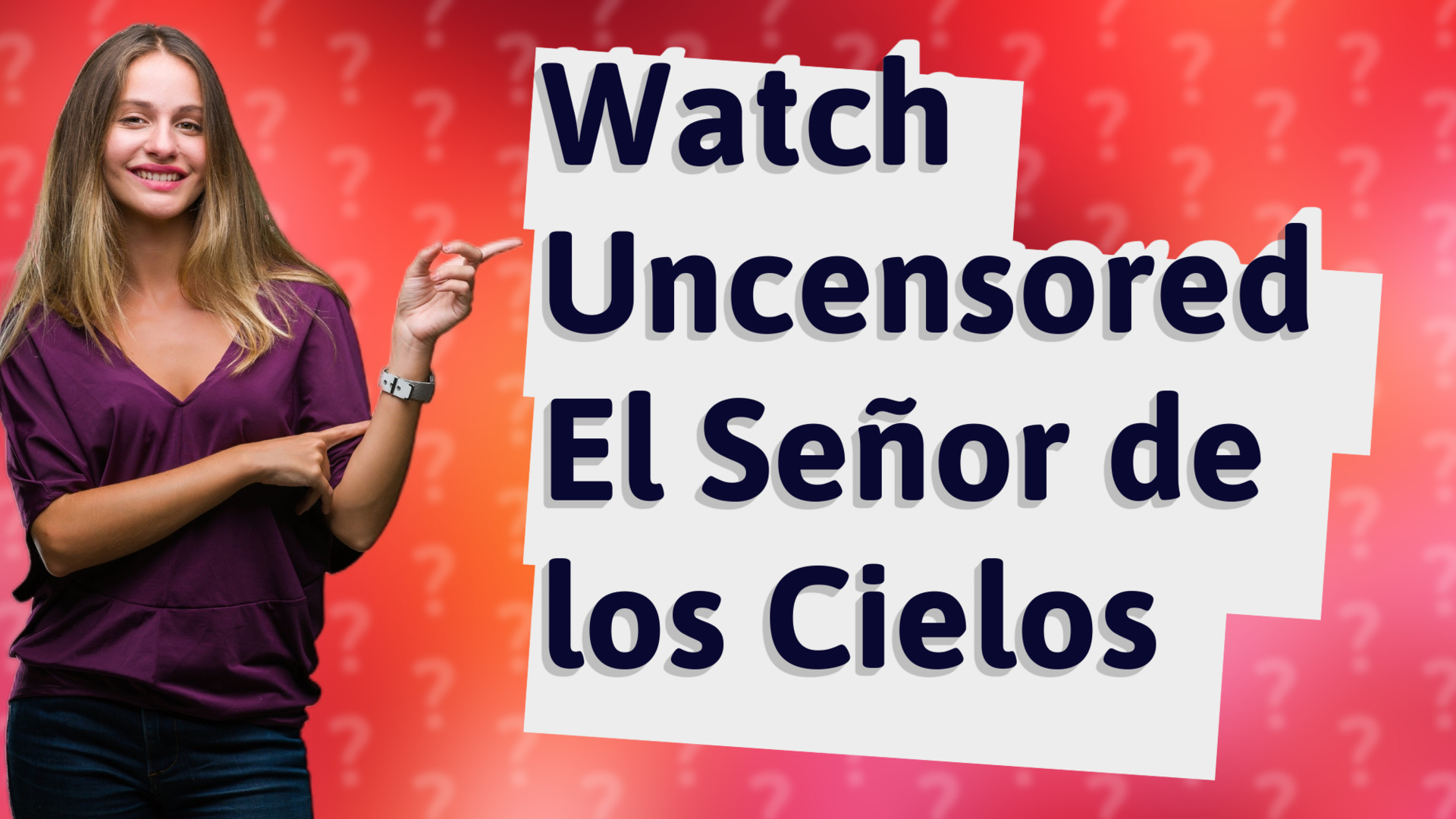 Watch Uncensored El Señor de los Cielos