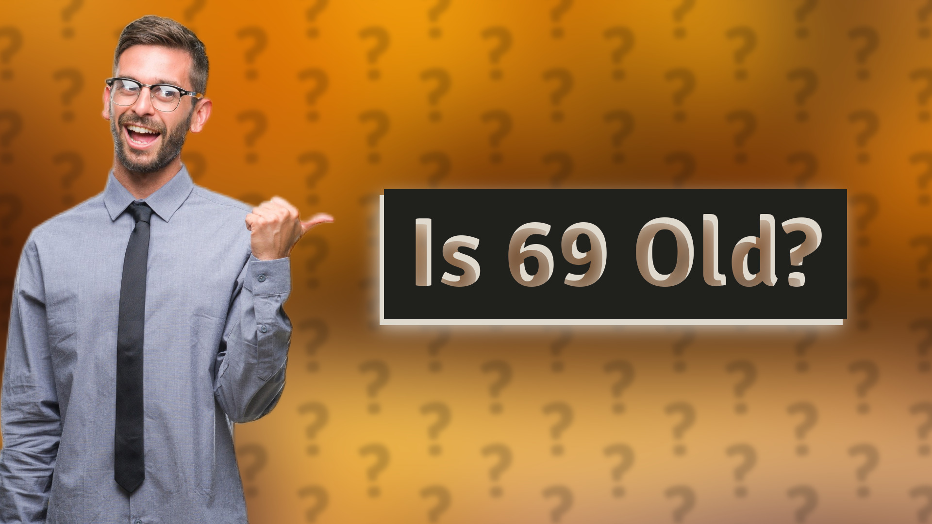 Is 69 Old?