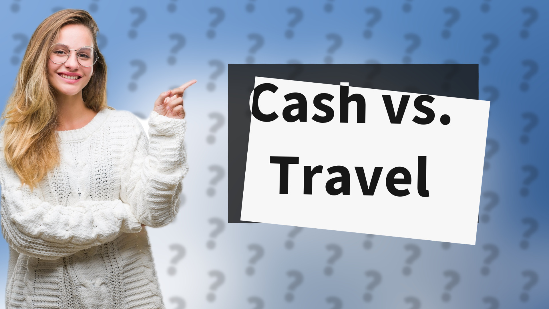 Cash vs. Travel