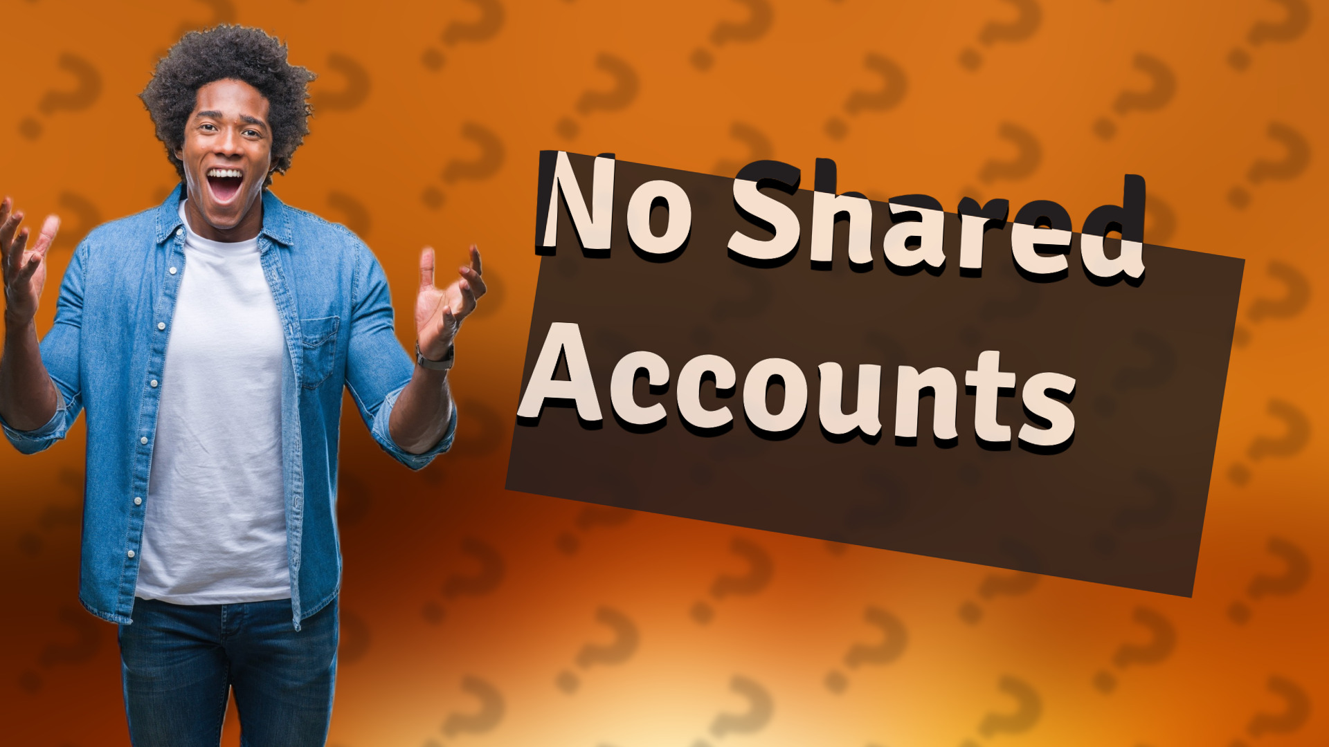 No Shared Accounts