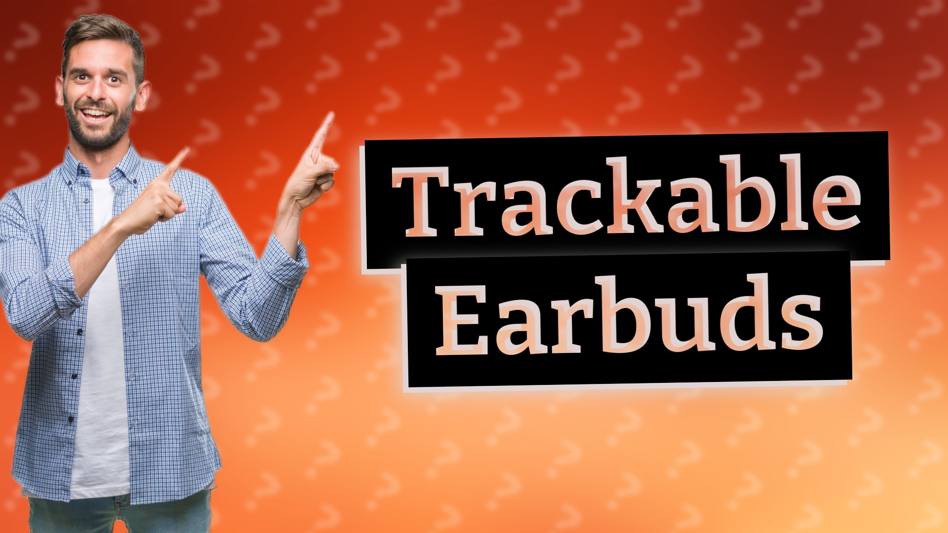Trackable Earbuds