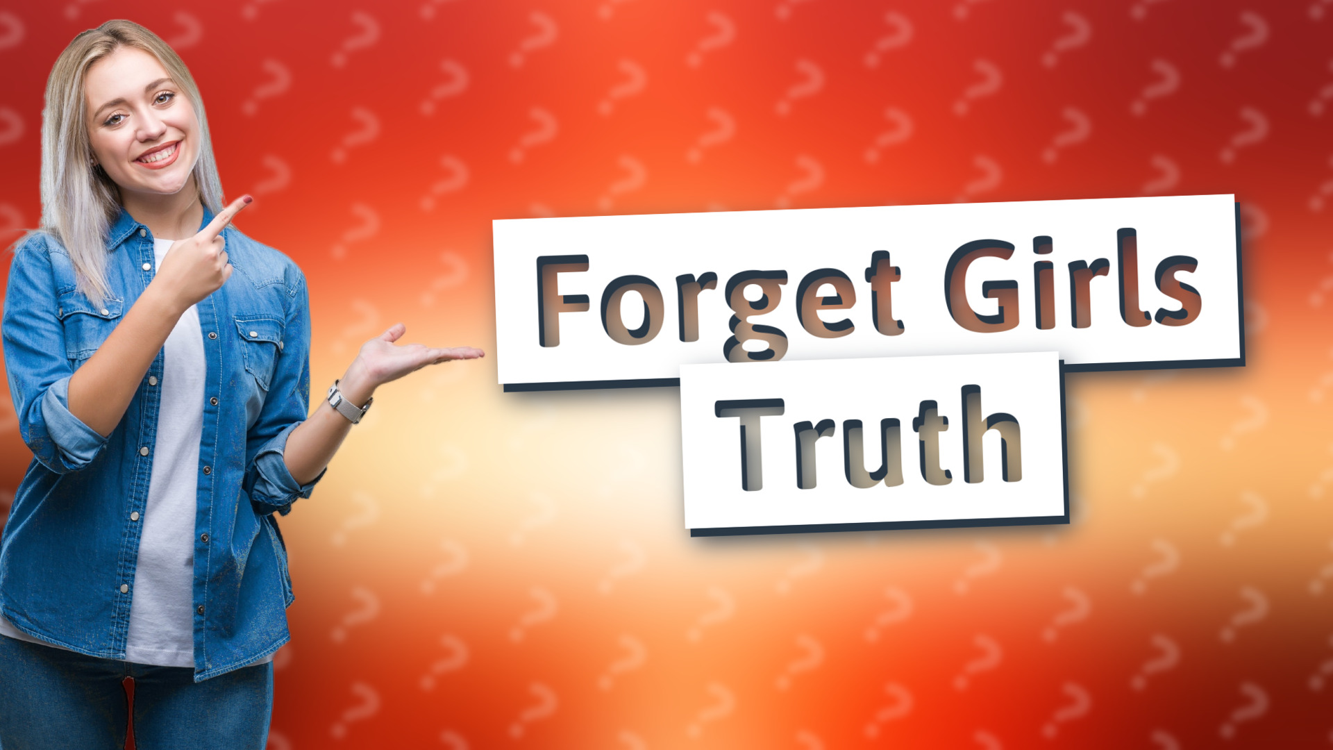 Forget Girls Truth